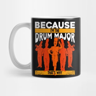 Because I'm The Drum Major That's Why Mug